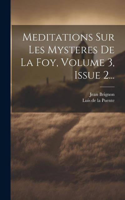 Meditations Sur Les Mysteres De La Foy, Volume 3, Issue 2...
