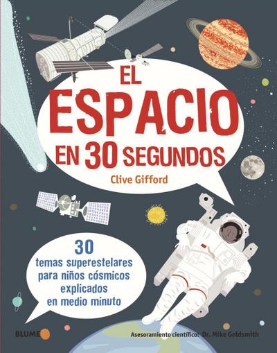 El espacio en 30 segundos. 30 temas superestelares para niños cósmicos explicados en medio minuto