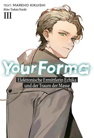 Your Forma (Deutsche Light Novel) Band 3: Elektronische Ermittlerin Echika und der Traum der Masse