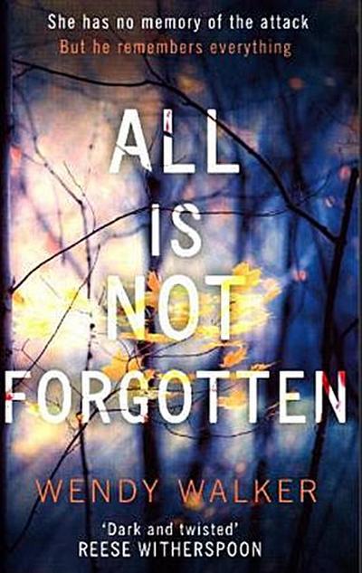 All Is Not Forgotten: The bestselling gripping thriller you’ll never forget