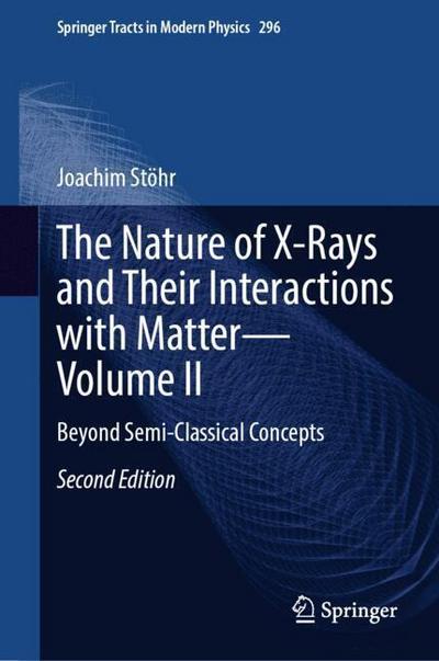 The Nature of X-Rays and Their Interactions with Matter-Volume II