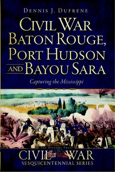 Civil War Baton Rouge, Port Hudson and Bayou Sara