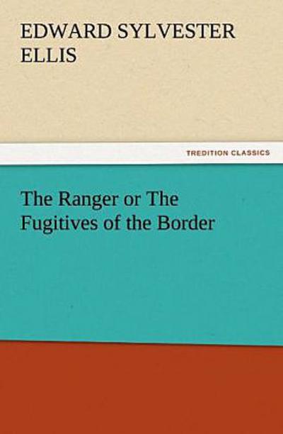 The Ranger or The Fugitives of the Border