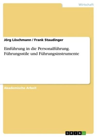 Einführung in die Personalführung. Führungsstile und Führungsinstrumente