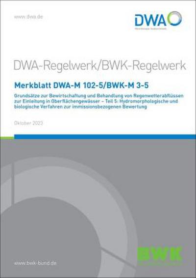 Merkblatt DWA-M 102-5/BWK-M 3-5 Grundsätze zur Bewirtschaftung und Behandlung von Regenwetterabflüssen zur Einleitung in Oberflächengewässer - Teil 5: Hydromorphologische und biologische Verfahren zur immissionsbezogenen Bewertung
