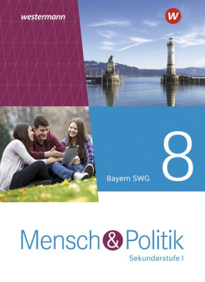 Mensch und Politik SI 8 SWG. Schulbuch. Für sozialwissenschaftliche Gymnasien in Bayern