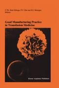 Good Manufacturing Practice in Transfusion Medicin