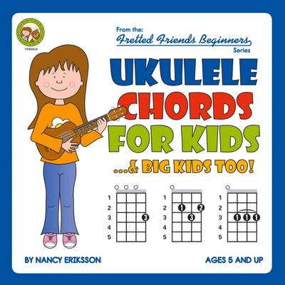 Ukulele Chords for Kids...& Big Kids Too!