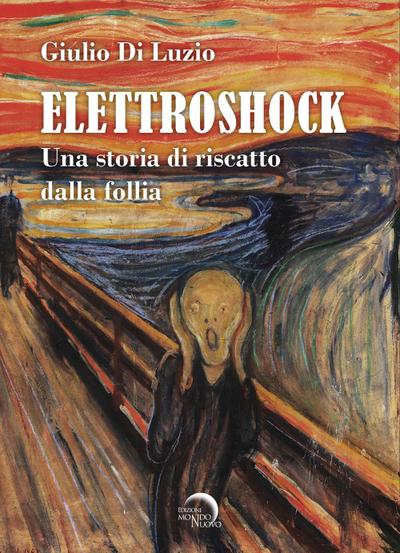 Elettroshock. Una storia di riscatto dalla follia