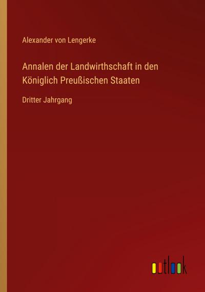 Lengerke, A: Annalen der Landwirthschaft in den Königlich Pr