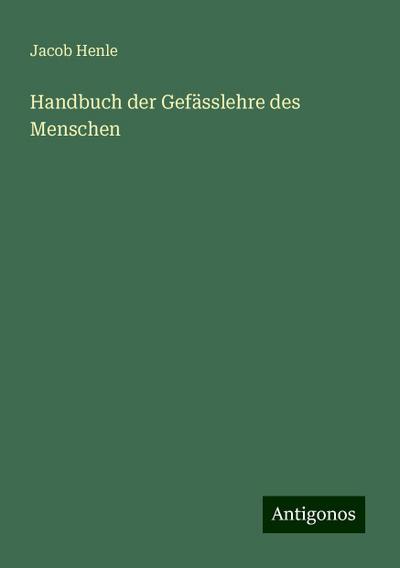 Henle, J: Handbuch der Gefässlehre des Menschen