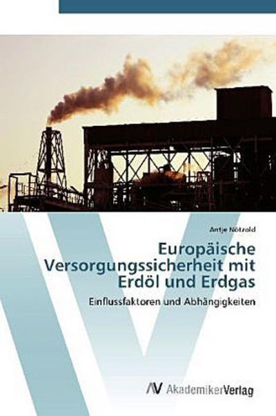 Europäische Versorgungssicherheit mit Erdöl und Erdgas