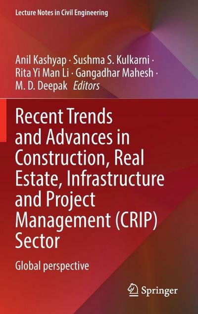 Recent Trends and Advances in Construction, Real Estate, Infrastructure and Project Management (Crip) Sector
