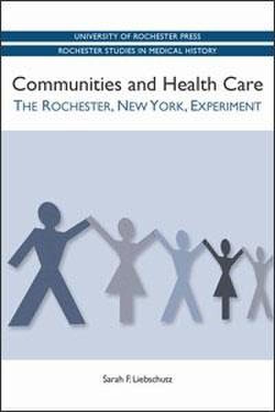 Communities and Health Care: The Rochester, New York, Experiment
