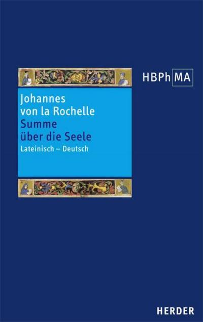 Herders Bibliothek der Philosophie des Mittelalters 2. Serie. Summa de anima. Tractatus de viribus animae