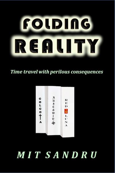Folding Reality - Time Travel with Perilous Consequences