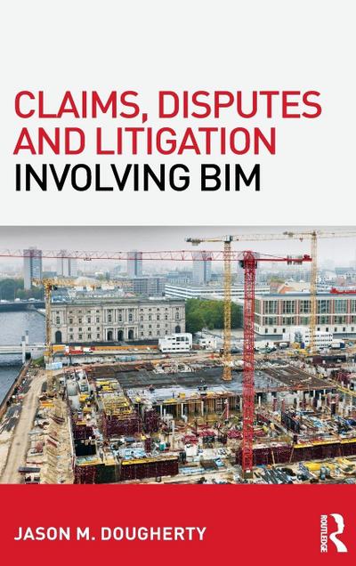Claims, Disputes and Litigation Involving BIM