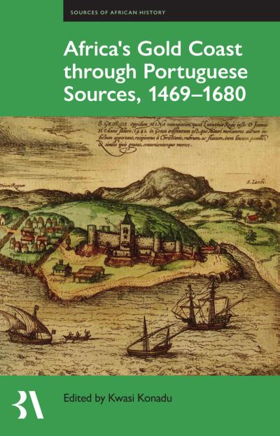 Africa’s Gold Coast Through Portuguese Sources, 1469-1680