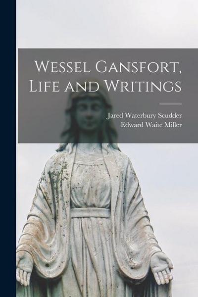 Wessel Gansfort, Life and Writings