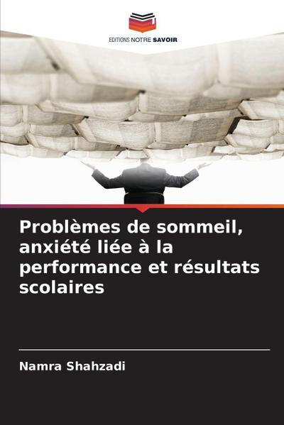 Problèmes de sommeil, anxiété liée à la performance et résultats scolaires