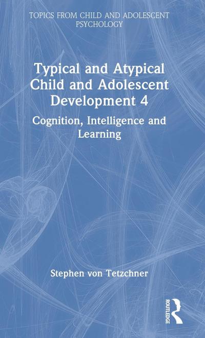 Typical and Atypical Child Development 4 Cognition, Intelligence and Learning