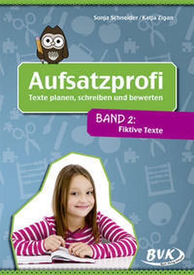 Aufsatzprofi - Band 2: Fiktive Texte