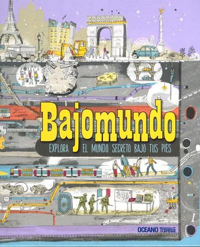 Bajomundo. Explora El Mundo Secreto Bajo Tus Pies