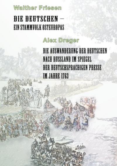Die Deutschen - ein Stammvolk Osteuropas / Die Auswanderung der Deutschen nach Russland im Spiegel der deutschsprachigen Presse im Jahre 1763