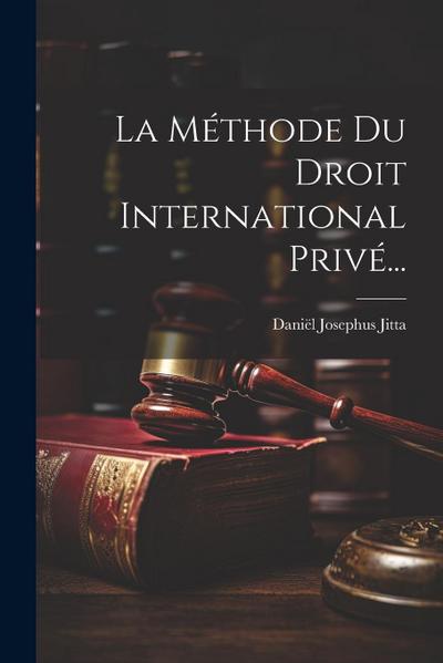La Méthode Du Droit International Privé...