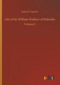 Life of Sir William Wallace of Elderslie