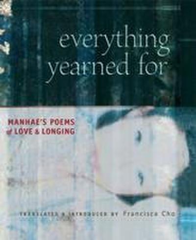 Everything Yearned for: Manhae’s Poems of Love and Longing