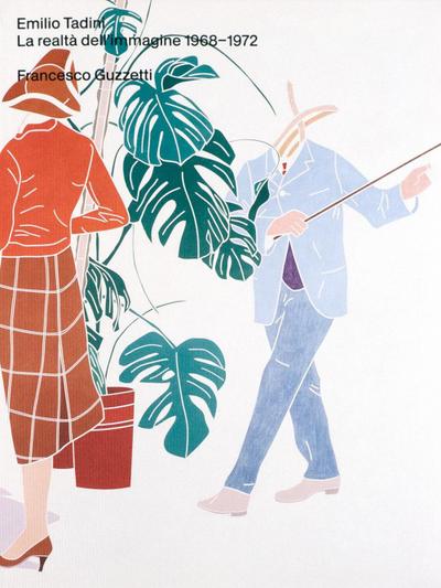 Emilio Tadini. La realtà dell’immagine 1968-1972