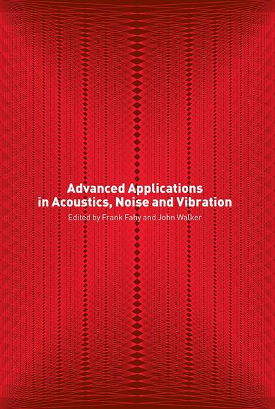 Advanced Applications in Acoustics, Noise and Vibration