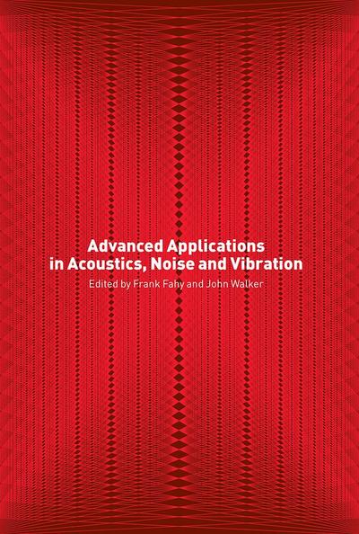 Advanced Applications in Acoustics, Noise and Vibration