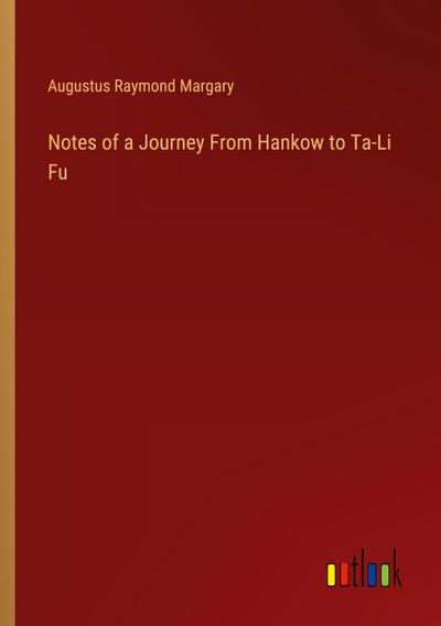 Notes of a Journey From Hankow to Ta-Li Fu