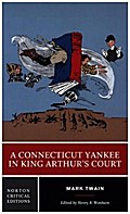 A Connecticut Yankee in King Arthur`s Court - A Norton Critical Edition
