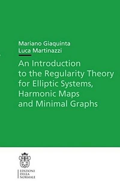 An Introduction to the Regularity Theory for Elliptic Systems, Harmonic Maps and Minimal Graphs