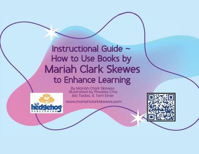 Instructional Guide - How to Use Books by Mariah Clark Skewes to Enhance Learning