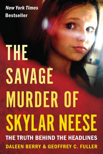 The Savage Murder of Skylar Neese