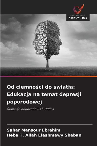 Od ciemno¿ci do ¿wiat¿a: Edukacja na temat depresji poporodowej