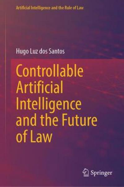 Controllable Artificial Intelligence and the Future of Law