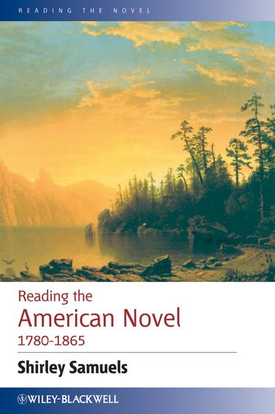 Reading the American Novel 1780 - 1865