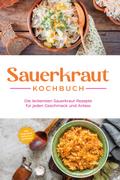 Sauerkraut Kochbuch: Die leckersten Sauerkraut Rez