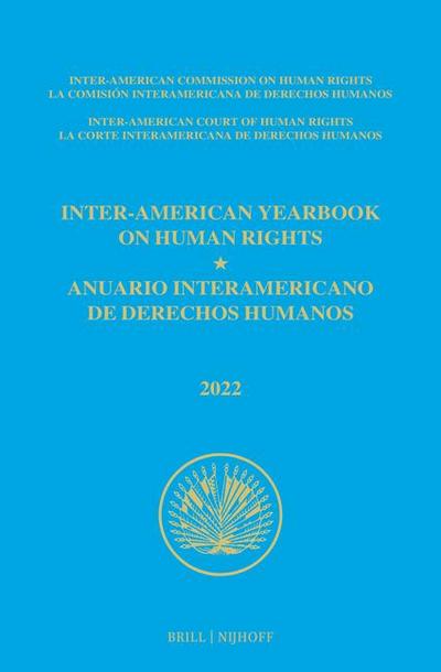 Inter-American Yearbook on Human Rights / Anuario Interamericano de Derechos Humanos, Volume 38 (2022) (Volume III)