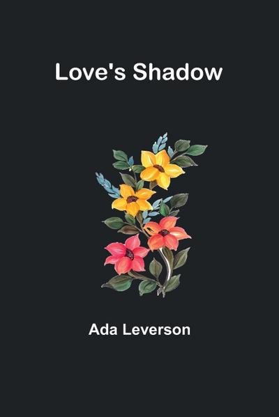 Love’s Shadow