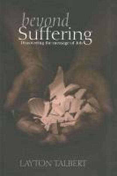 Beyond Suffering: Discovering the Message of Job