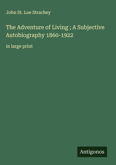 The Adventure of Living ; A Subjective Autobiography 1860-1922