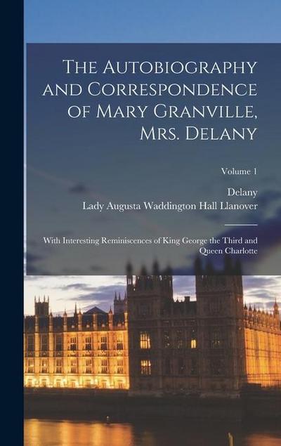 The Autobiography and Correspondence of Mary Granville, Mrs. Delany