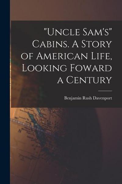 "Uncle Sam’s" Cabins. A Story of American Life, Looking Foward a Century