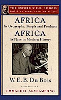 Africa, Its Geography, People and Products and Africa-Its Place in Modern History (The Oxford W. E. B. Du Bois)